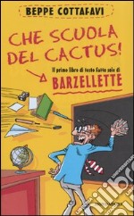 Che scuola del cactus! Il primo libro di testo fatto solo di barzellette