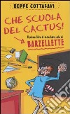 Che scuola del cactus! Il primo libro di testo fatto solo di barzellette libro