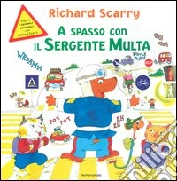 A spasso con il sergente Multa. Ediz. illustrata libro