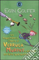 La leggendaria storia di Verruca Murphy e del suo orribile sparapatate libro