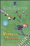 La leggendaria storia di Verruca Murphy e del suo orribile sparapatate libro