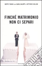 Finché matrimonio non ci separi. I dialoghi di Beppe (Tosco) e Luciana (Littizzetto) libro