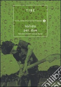 Valido per due. Heineken Jammin' festival diaries libro