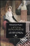 Letizia Bonaparte. Vita, potere e tragedia della madre di Napoleone libro