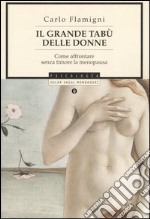 Il grande tabù delle donne. Come affrontare senza timori la menopausa libro