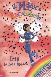 Iris la fata indaco. Il magico arcobaleno. Vol. 6 libro