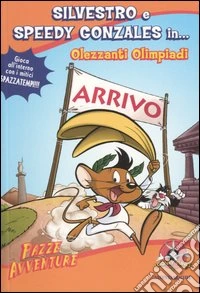 Silvestro e Speedy Gonzales in... olezzanti olimpiadi libro