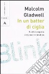 In un batter di ciglia. Il potere segreto del pensiero intuitivo libro