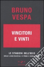 Vincitori e vinti. Le stagioni dell`odio dalle leggi razziali a Prodi e Berlusconi.