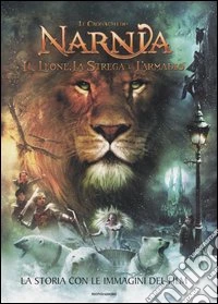 La storia con le immagini del film. Il leone, la strega e l'armadio. Le cronache di Narnia libro