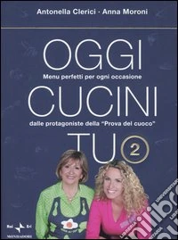 Oggi cucini tu. Vol. 2