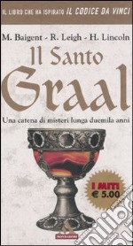 Il Santo Graal. Una catena di misteri lunga duemila anni