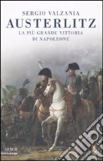 Austerlitz. La più bella vittoria di Napoleone libro