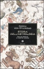 Storia dell'astrologia. Dalle origini ai giorni nostri libro