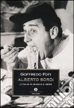 Alberto Sordi. L'Italia in bianco e nero libro