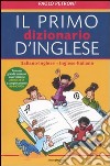 Il mio primo dizionario d'inglese. Italiano-inglese, inglese-italiano. Ediz. bilingue libro di Petroni Paolo G.