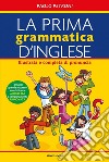 La prima grammatica d'inglese. Illustrata e completa di pronuncia. Ediz. bilingue libro di Petroni Paolo