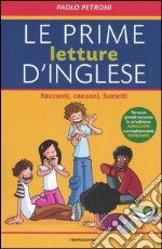 Le prime letture d'inglese. Racconti, canzoni, fumetti. Ediz. bilingue libro