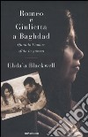 Romeo e Giulietta a Baghdad. Quando l'amore sfida la guerra libro