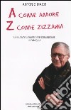 A come amore, Z come zizzania. Un nuovo alfabeto per comunicare in famiglia libro