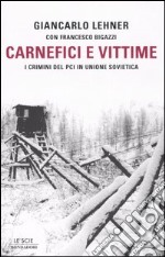 Carnefici e vittime. I crimini del Pci in Unione Sovietica libro