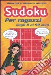 Sudoku. Per ragazzi dagli 8 ai 99 anni. libro