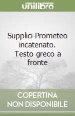 Supplici-Prometeo incatenato. Testo greco a fronte