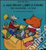 Il mio primo libro a figure per conoscere... la casa. Più di 250 parole da scoprire! libro