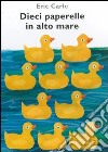 Dieci paperelle in alto mare libro