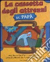 La cassetta degli attrezzi di papà. Libro pop-up libro