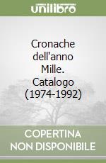 Cronache dell'anno Mille. Catalogo (1974-1992) libro