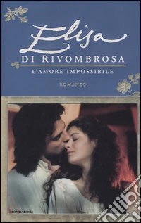 Elisa di Rivombrosa. L'amore impossibile libro