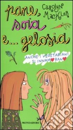 Pane, soia e... gelosia. Anche i vegetariani si innamorano libro