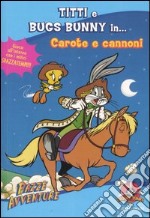 Titti e Bugs Bunny in... carote e cannoni libro