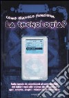 Come diavolo funziona la tecnologia? libro