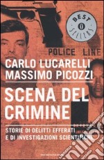 Scena del crimine. Storie di delitti efferati e di investigazioni scientifiche libro