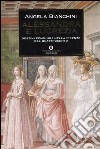 Alessandra e Lucrezia. Destini femminili nella Firenze del Quattrocento libro