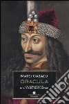 Dracula. La vera storia di Vlad III l'Impalatore libro