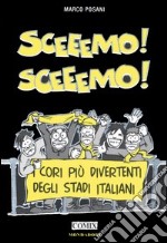 Sceeemo! Sceeemo! I cori più divertenti degli stadi italiani