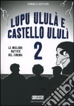 Lupu ululà e castello ululì. Le migliori battute del cinema. Vol. 2 libro