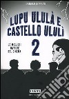 Lupu ululà e castello ululì. Le migliori battute del cinema. Vol. 2 libro