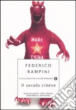 Il secolo cinese. Storie di uomini, città e denaro dalla fabbrica del mondo libro