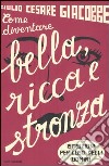 Come diventare bella, ricca e stronza libro