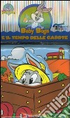 Baby Bugs e il tempo delle carote libro