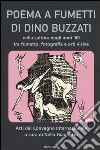 Poema a fumetti di Dino Buzzati nella cultura degli anni '60 tra fumetto, fotografia e arti visive. Atti del Convegno internazionale (Feltre; Belluno, settembre 2002) libro