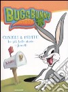 Bugs Bunny. Conigli & pepite. Le più belle storie a fumetti libro