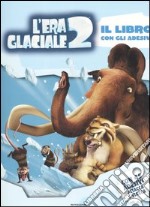 L'Era glaciale 2. Il libro con gli adesivi libro