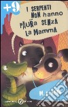 I serpenti non hanno paura senza la mamma libro