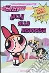 Lolly alla riscossa. The powerpuff girls libro