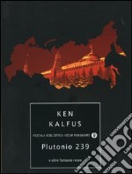 Plutonio 239 e altre fantasie russe libro